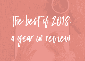 The Best of 2018: A Year in Review