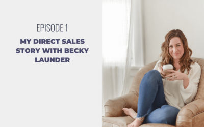 Episode 1: My Direct Sales Story with Becky Launder