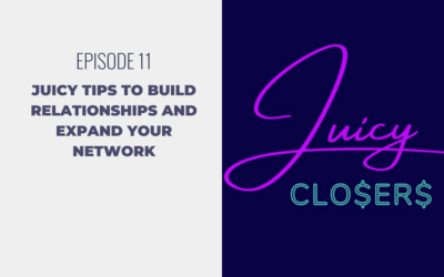 Episode 11: Juicy Tips to Build Relationships and Expand Your Network