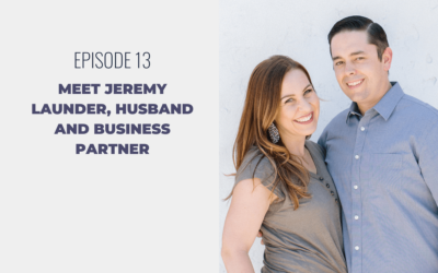 Episode 13: Meet Jeremy Launder, Husband and Business Partner