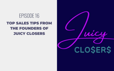 Episode 16: Top Sales Tips from the Founders of Juicy Closers