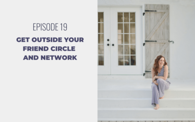 Episode 19: Get Outside Your Friend Circle and Network
