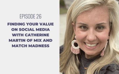 Episode 26: Finding Your Value on Social Media with Catherine Martin of Mix and Match Madness
