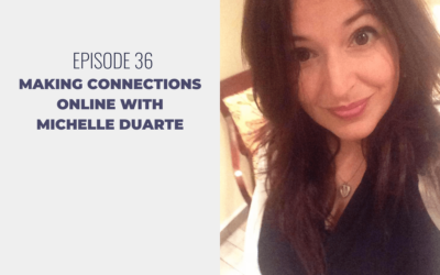 Episode 36: Making Connections Online with Michelle Duarte