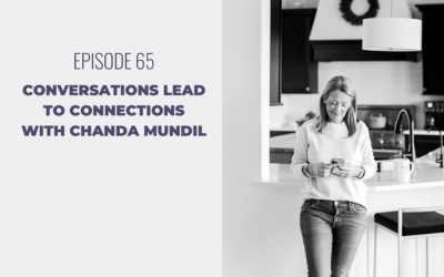 Episode 65: Conversations Lead to Connections with Chanda Mundil