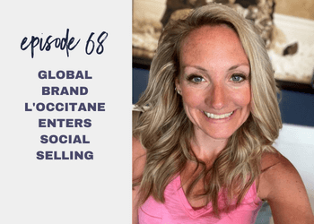 Episode 68: Global Brand L’occitane Enters Social Selling