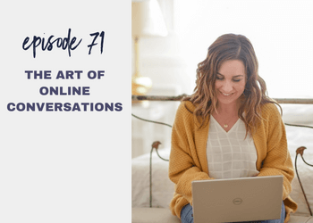 Episode 71: The Art of Online Conversations