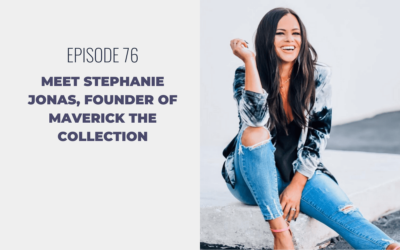 Episode 76: Meet Stephanie Jonas, Founder of Maverick the Collection