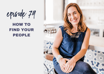 Episode 79: How to Find YOUR People