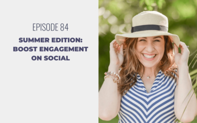 Episode 84: Summer Edition: Boost Engagement on Social