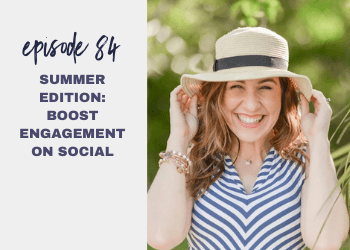 Episode 84: Summer Edition: Boost Engagement on Social