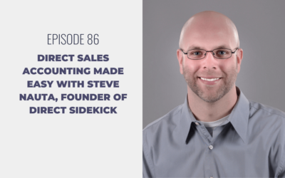 Episode 86: Direct Sales Accounting Made Easy with Steve Nauta, Founder of Direct Sidekick