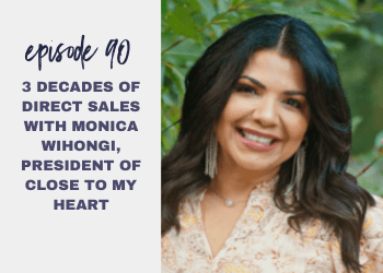 Episode 90: 3 Decades of Direct Sales with Monica Wihongi, President of Close to My Heart