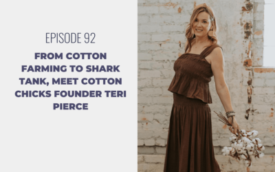 Episode 92: From Cotton Farming to Shark Tank, Meet Cotton Chicks Founder Teri Pierce