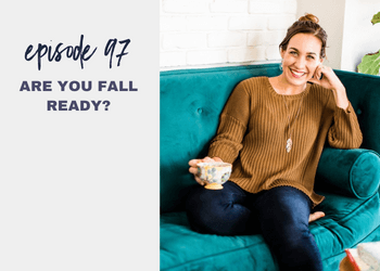 Episode 97: Are you Fall Ready?