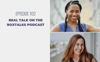 Episode 102: Real Talk on the RoxTalks Podcast