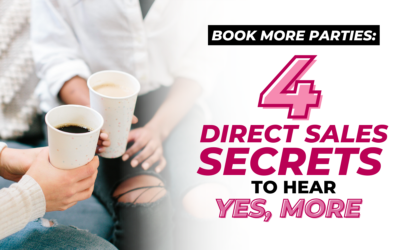 Book More Parties: 4 Direct Sales Secrets to Hear YES, More