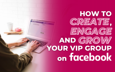 How to Create, Engage and Grow Your VIP Group on Facebook