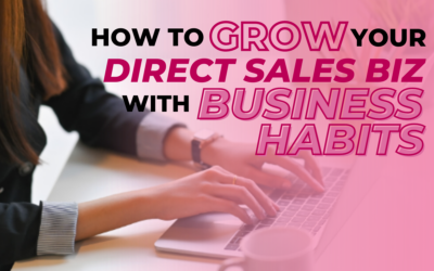 How to Grow Your Direct Sales Biz with Business Habits.