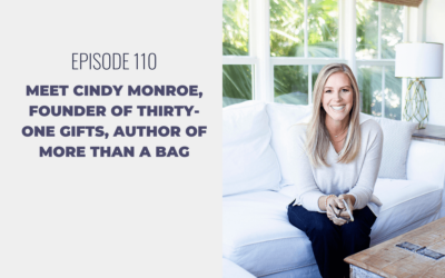 Episode 110: Meet Cindy Monroe, Founder of Thirty-One Gifts, Author of More than a Bag