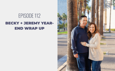 Episode 112: Becky + Jeremy Year-End Wrap Up