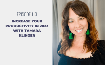 Episode 113: Increase Your Productivity in 2023 with Tamara Klinger