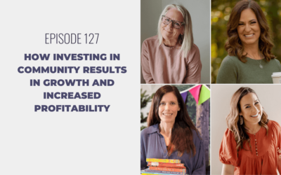 Episode 127: How Investing in Community Results in Growth and Increased Profitability