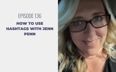 Episode 136: How To Use Hashtags with Jenn Penn