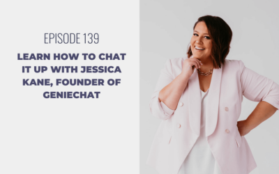 Episode 139: Learn How to Chat it Up with Jessica Kane, Founder of GenieChat
