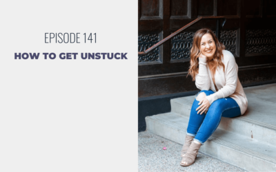 Episode 141: How to Get Unstuck