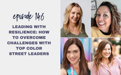 Episode 146: Leading with Resilience: How to Overcome Challenges with Top Color Street Leaders