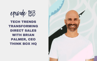 Episode 153: Tech Trends Transforming Direct Sales with Brian Palmer, CEO Think Box HQ