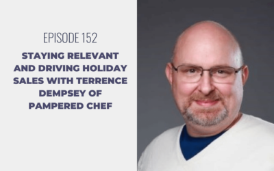 Episode 152: Staying Relevant and Driving Holiday Sales with Terrence Dempsey of Pampered Chef