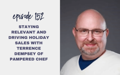 Episode 152: Staying Relevant and Driving Holiday Sales with Terrence Dempsey of Pampered Chef