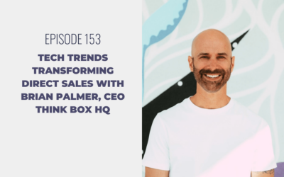 Episode 153: Tech Trends Transforming Direct Sales with Brian Palmer, CEO Think Box HQ