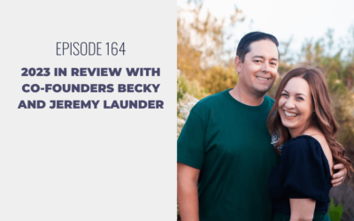 Episode 164: 2023 in Review with Co-Founders Becky and Jeremy Launder