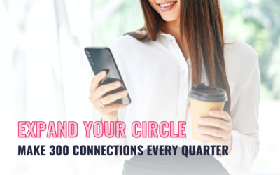 Expand Your Circle: Make 300 Connections Every Quarter!