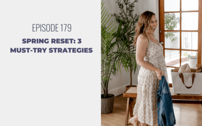 Episode 179: Spring Reset: 3 Must-Try Strategies