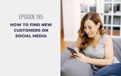 Episode 185: How To Find New Customers on Social Media