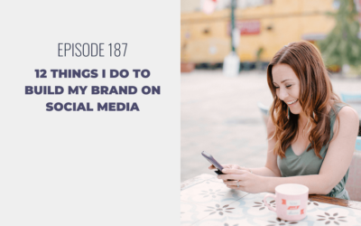 Episode 187: 12 Things I Do To Build My Brand on Social Media