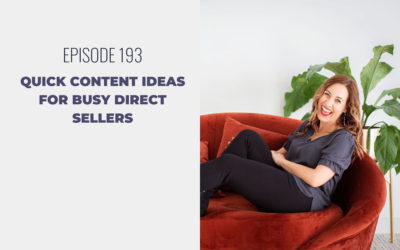 Episode 193: Quick Content Ideas for Busy Direct Sellers