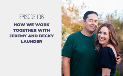 Episode 196: How We Work Together with Jeremy and Becky Launder