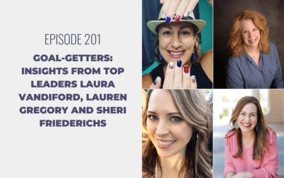 Episode 201: Goal-Getters: Insights from Top Leaders Laura Vandiford, Lauren Gregory and Sheri Friederichs