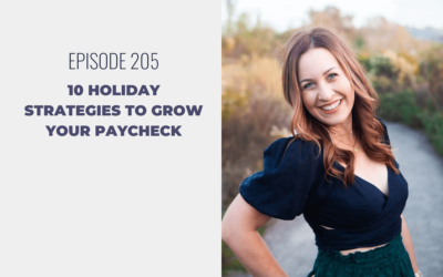 Episode 205: 10 Holiday Strategies to Grow Your Paycheck