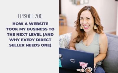 Episode 206: How a Website Took My Business to the Next Level (And Why Every Direct Seller Needs One)