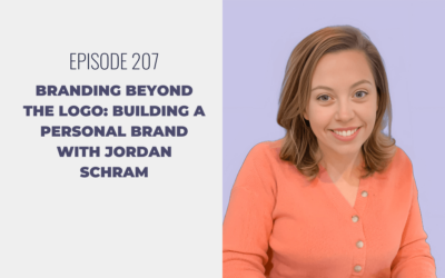 Episode 207: Branding Beyond the Logo: Building a Personal Brand with Jordan Schram