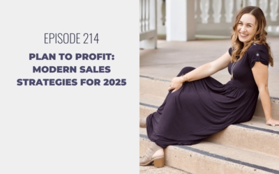 Episode 214: Plan to Profit: Modern Sales Strategies for 2025