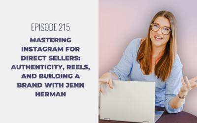 Episode 215: Mastering Instagram for Direct Sellers: Authenticity, Reels, and Building a Brand with Jenn Herman