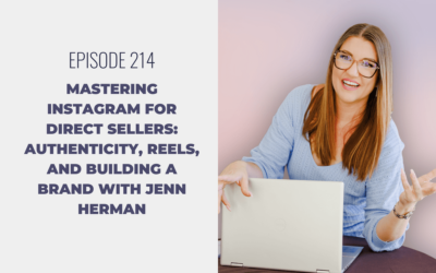 Episode 215: Mastering Instagram for Direct Sellers: Authenticity, Reels, and Building a Brand with Jenn Herman