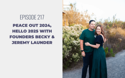 Episode 217: Peace Out 2024, Hello 2025 with Founders Becky & Jeremy Launder